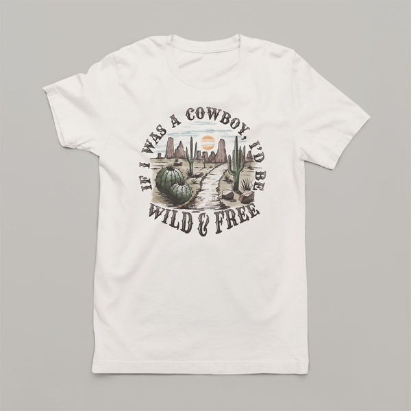 If I Was a Cowboy: Wild and Free Women's Country Western Patriotic T-Shirt